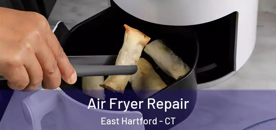 Air Fryer Repair East Hartford - CT