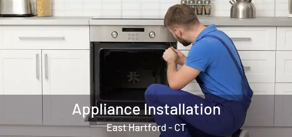 Appliance Installation East Hartford - CT