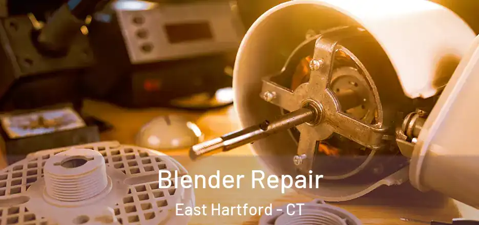 Blender Repair East Hartford - CT
