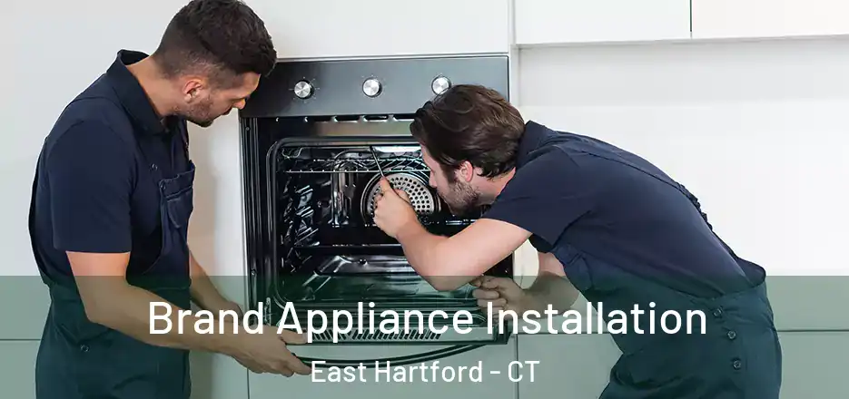 Brand Appliance Installation East Hartford - CT