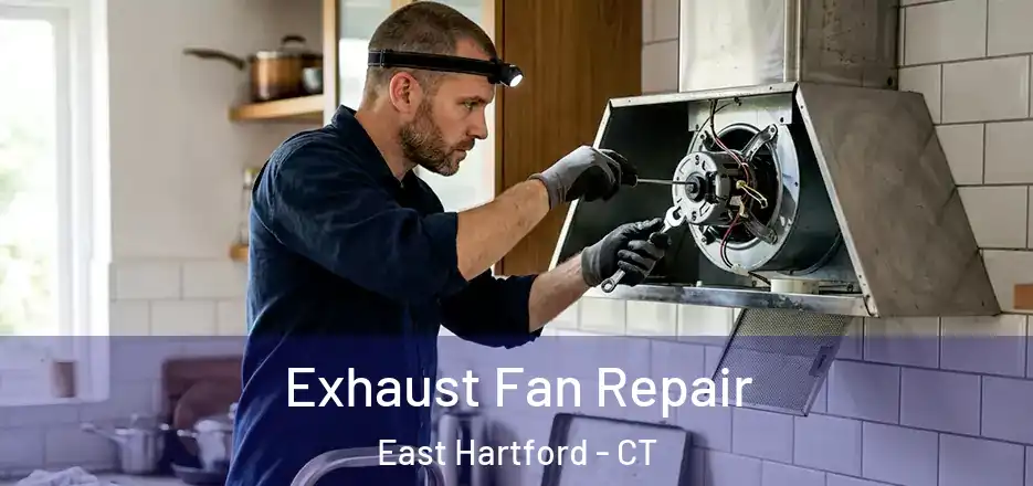  Exhaust Fan Repair East Hartford - CT