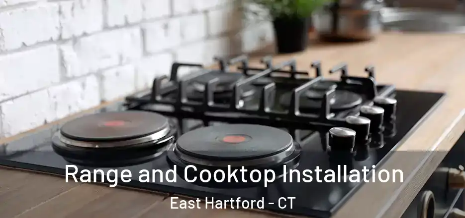 Range and Cooktop Installation East Hartford - CT