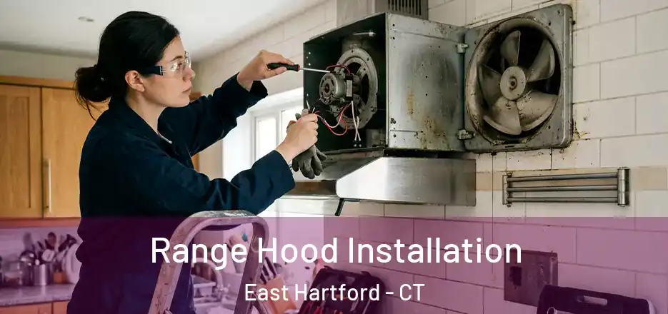 Range Hood Installation East Hartford - CT