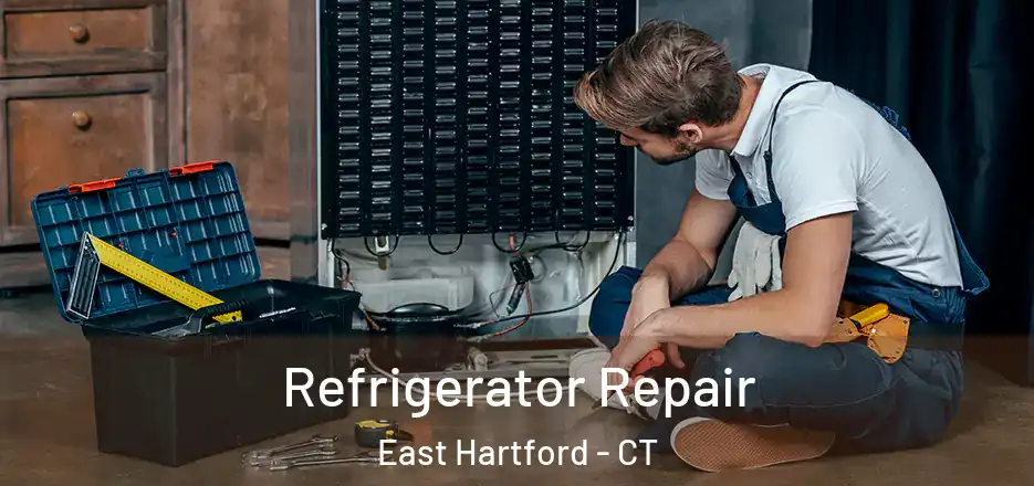 Refrigerator Repair East Hartford - CT