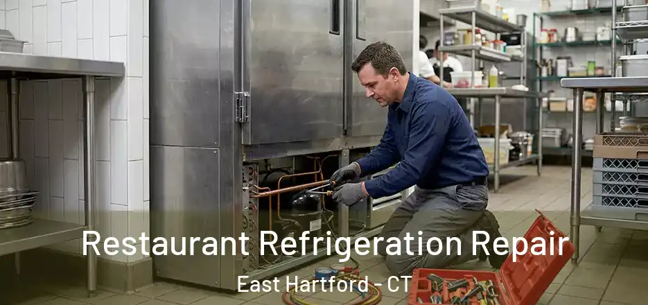 Restaurant Refrigeration Repair East Hartford - CT